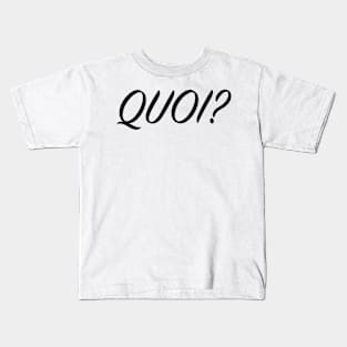 QUOI? Kids T-Shirt